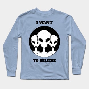 Aliens I want to Believe Long Sleeve T-Shirt